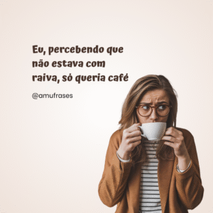 Frases engraçadas para quem não vive sem café