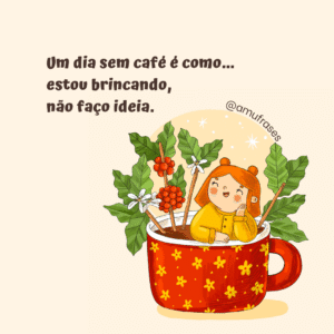 Frases engraçadas para quem não vive sem café