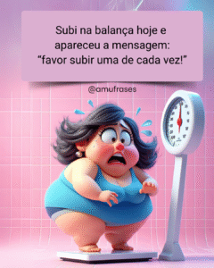 Frases Divertidas da Eterna Guerra com a Balança