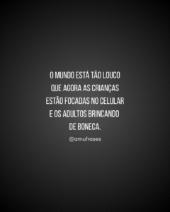 Frases que refletem o mundo de hoje (6)